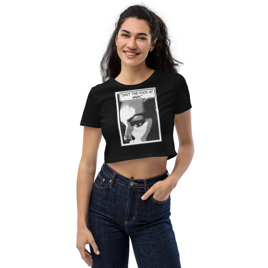 Shut The Fuck Up, Mark Organic Crop Top